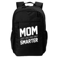 Funny Mom Just Like Dad Only Smarter Backpack