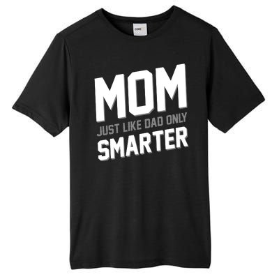 Funny Mom Just Like Dad Only Smarter Tall Fusion ChromaSoft Performance T-Shirt