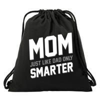 Funny Mom Just Like Dad Only Smarter Drawstring Bag