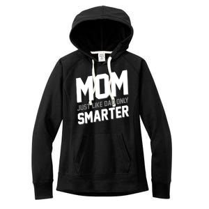 Funny Mom Just Like Dad Only Smarter Women's Fleece Hoodie