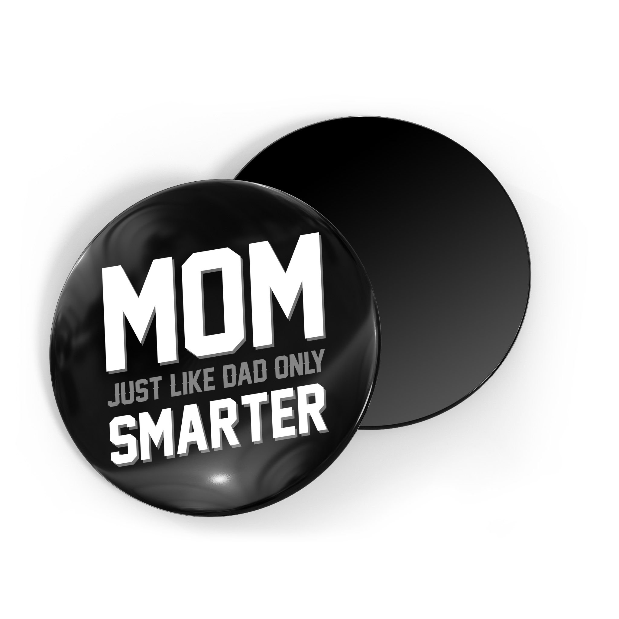 Funny Mom Just Like Dad Only Smarter Magnet