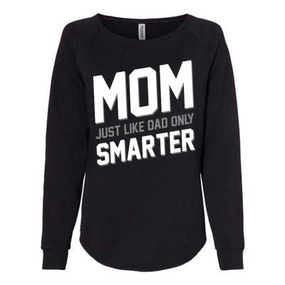 Funny Mom Just Like Dad Only Smarter Womens California Wash Sweatshirt