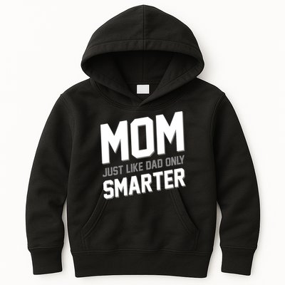 Funny Mom Just Like Dad Only Smarter Kids Hoodie