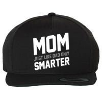 Funny Mom Just Like Dad Only Smarter Wool Snapback Cap