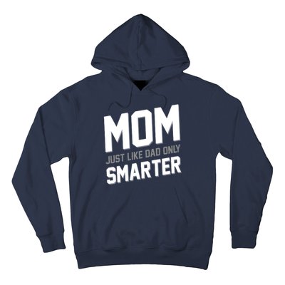 Funny Mom Just Like Dad Only Smarter Hoodie