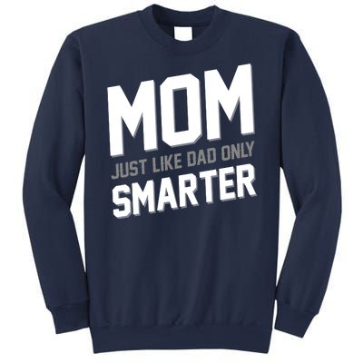 Funny Mom Just Like Dad Only Smarter Sweatshirt