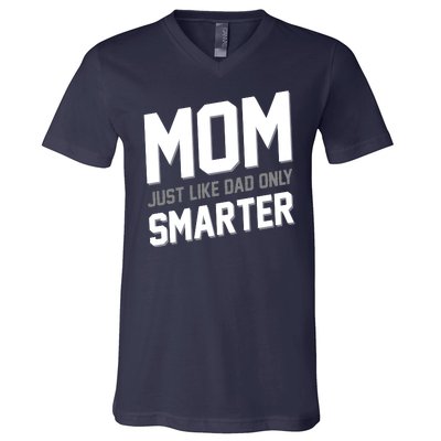 Funny Mom Just Like Dad Only Smarter V-Neck T-Shirt