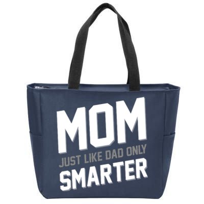 Funny Mom Just Like Dad Only Smarter Zip Tote Bag