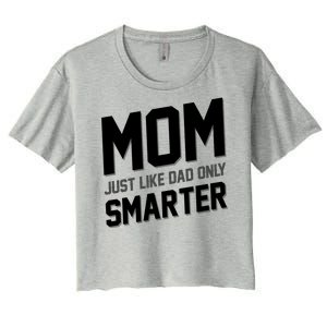 Funny Mom Just Like Dad Only Smarter Women's Crop Top Tee