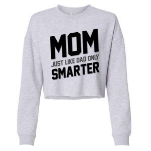 Funny Mom Just Like Dad Only Smarter Cropped Pullover Crew