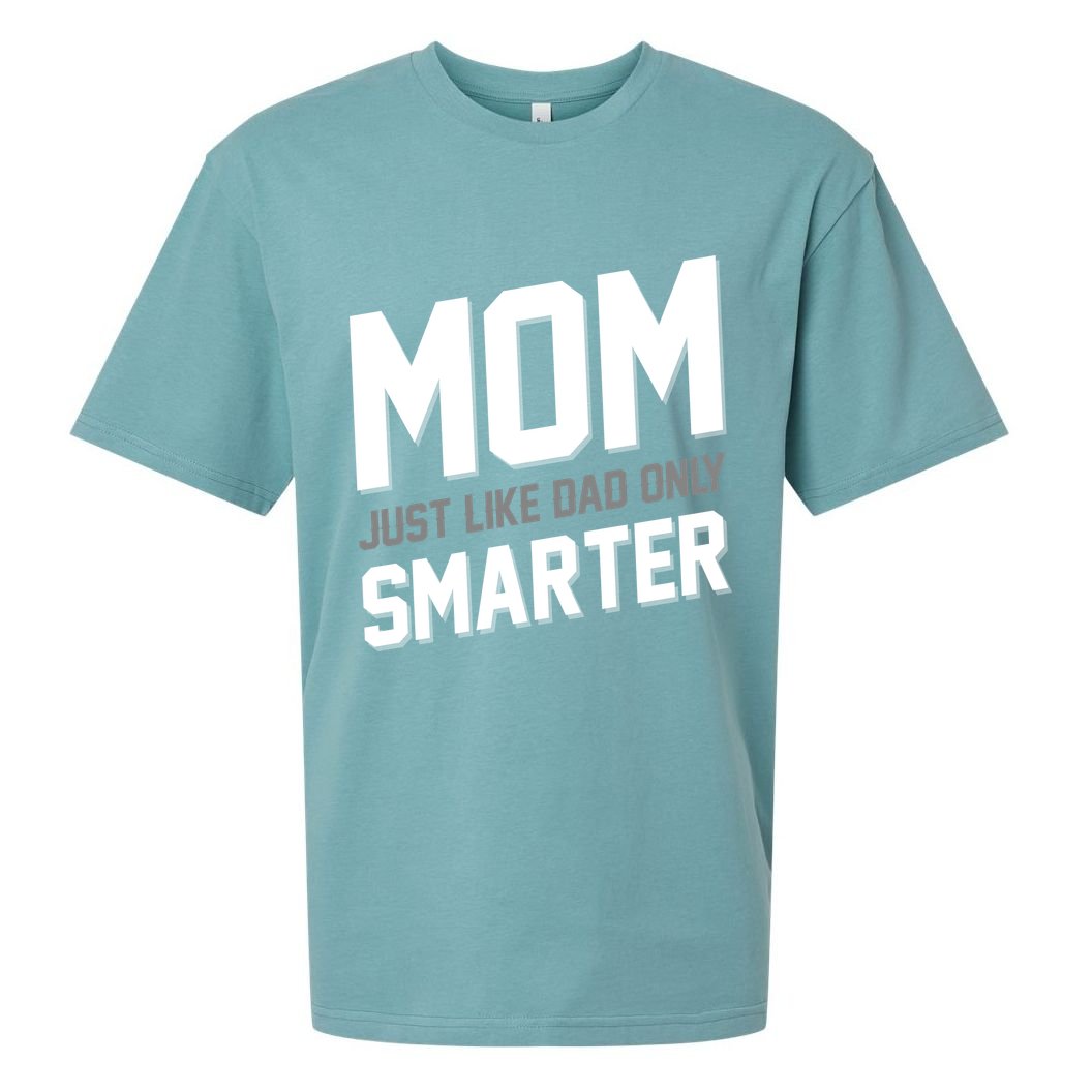 Funny Mom Just Like Dad Only Smarter Sueded Cloud Jersey T-Shirt