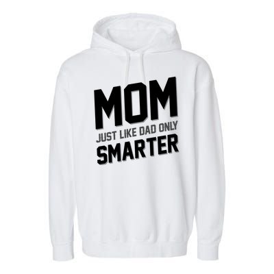 Funny Mom Just Like Dad Only Smarter Garment-Dyed Fleece Hoodie