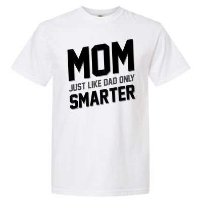 Funny Mom Just Like Dad Only Smarter Garment-Dyed Heavyweight T-Shirt