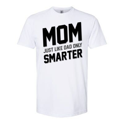 Funny Mom Just Like Dad Only Smarter Softstyle CVC T-Shirt