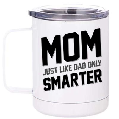 Funny Mom Just Like Dad Only Smarter 12 oz Stainless Steel Tumbler Cup