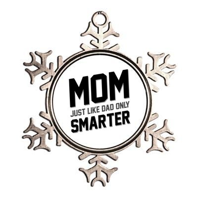 Funny Mom Just Like Dad Only Smarter Metallic Star Ornament