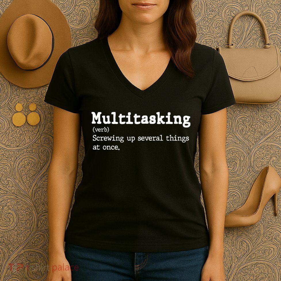 Funny Multitasking Definition Women's V-Neck T-Shirt