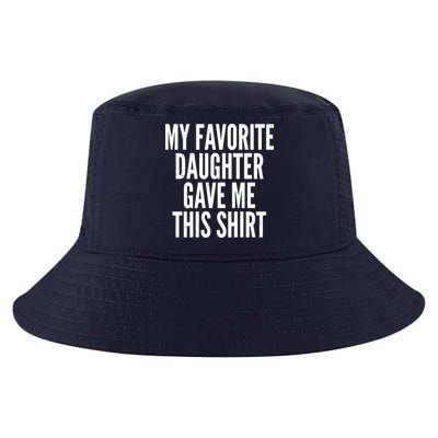 Funny My Favorite Daughter Gave Me This Shirt Cool Comfort Performance Bucket Hat