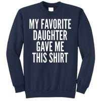 Funny My Favorite Daughter Gave Me This Shirt Sweatshirt