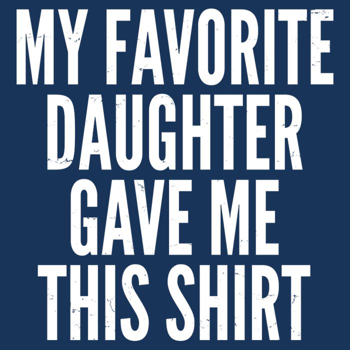 Funny My Favorite Daughter Gave Me This Shirt Tall T-Shirt
