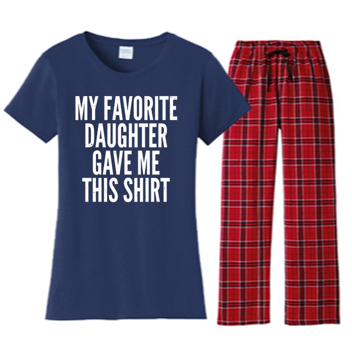 Funny My Favorite Daughter Gave Me This Shirt Women's Flannel Pajama Set