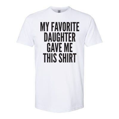 Funny My Favorite Daughter Gave Me This Shirt Softstyle® CVC T-Shirt