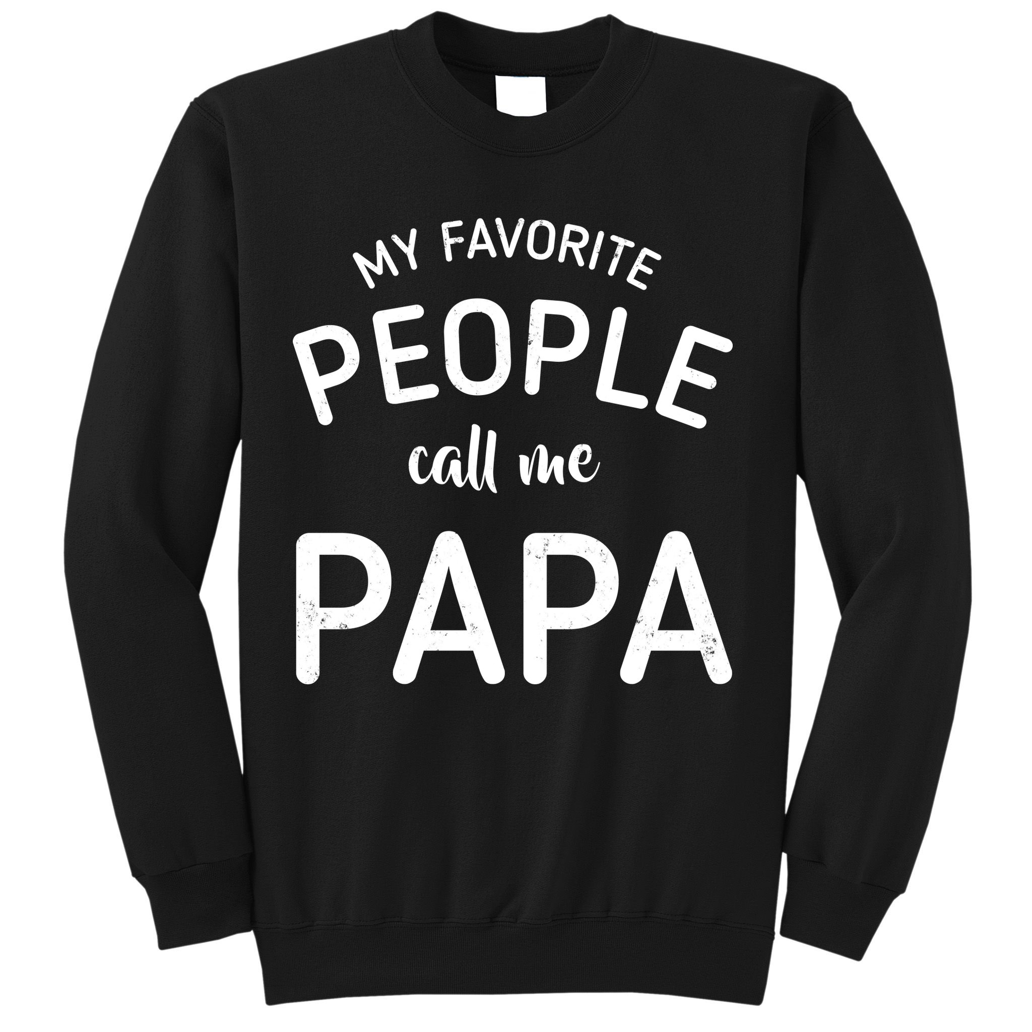 Funny My Favorite People Call Me Papa Sweatshirt