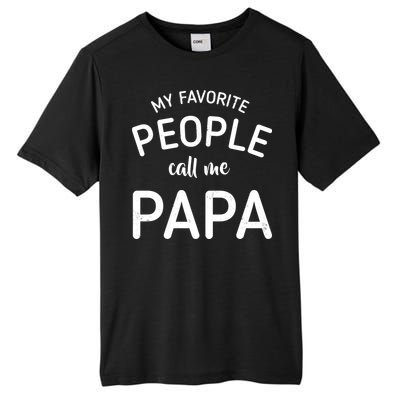 Funny My Favorite People Call Me Papa Tall Fusion ChromaSoft Performance T-Shirt