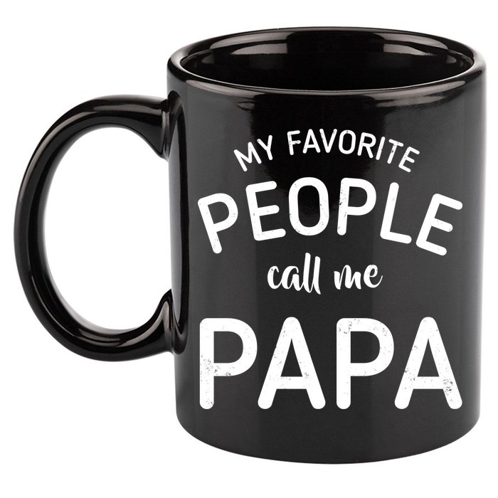 Funny My Favorite People Call Me Papa 11oz C Handle Ceramic Mug