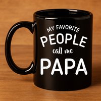 Funny My Favorite People Call Me Papa 11oz C Handle Ceramic Mug