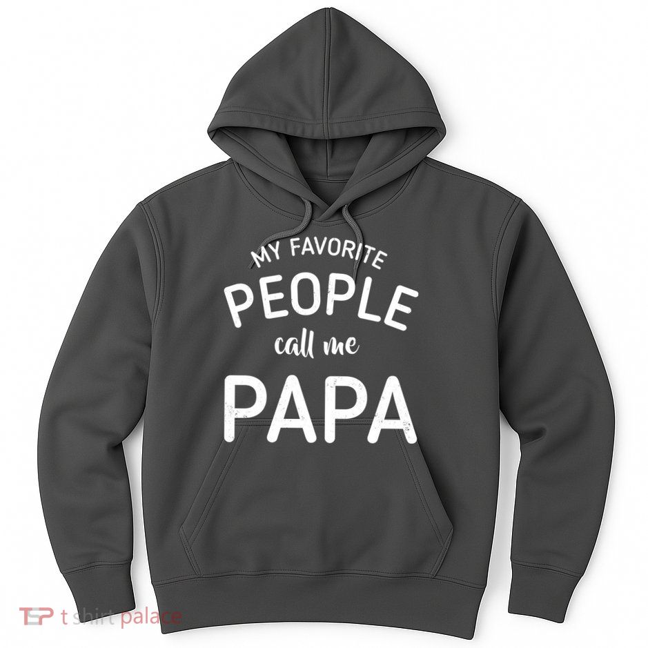 Funny My Favorite People Call Me Papa Hoodie