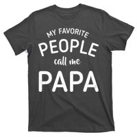 Funny My Favorite People Call Me Papa T-Shirt