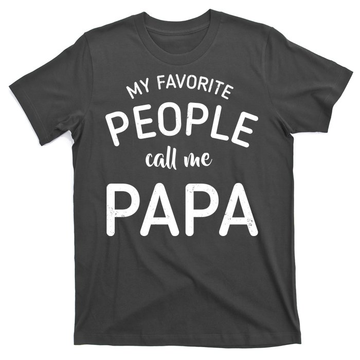 Funny My Favorite People Call Me Papa T-Shirt