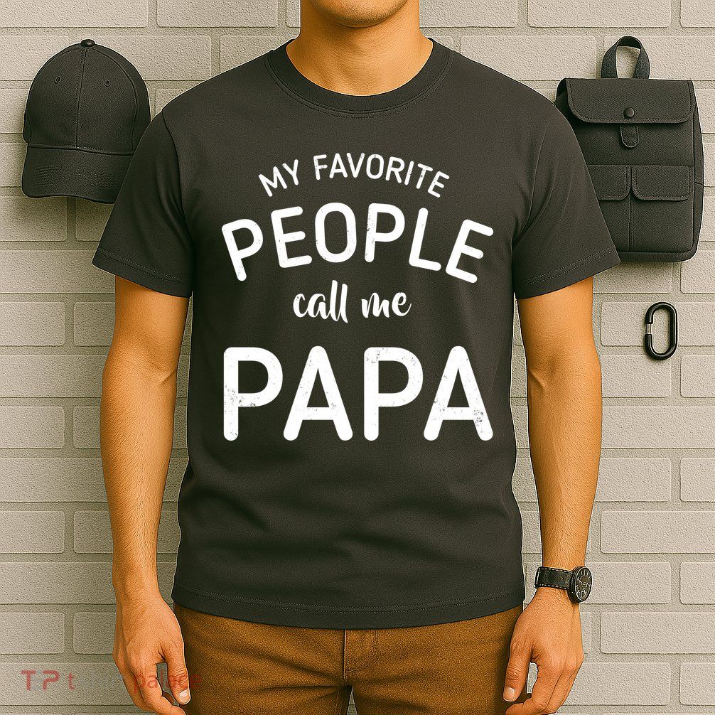 Funny My Favorite People Call Me Papa T-Shirt