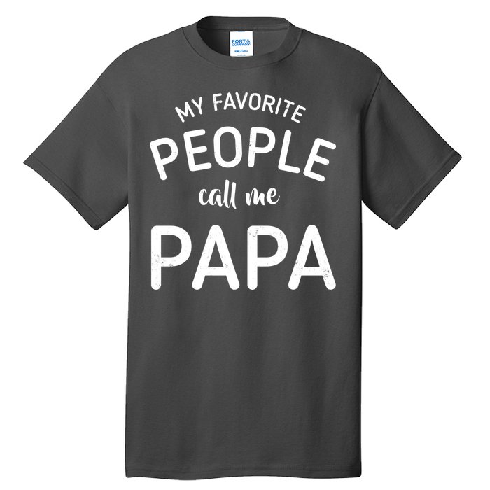 Funny My Favorite People Call Me Papa Tall T-Shirt