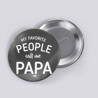 Funny My Favorite People Call Me Papa Button