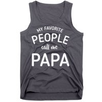 Funny My Favorite People Call Me Papa Tank Top