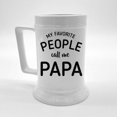 Funny My Favorite People Call Me Papa Beer Stein