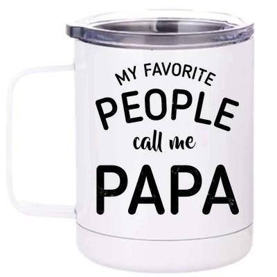 Funny My Favorite People Call Me Papa 12 oz Stainless Steel Tumbler Cup