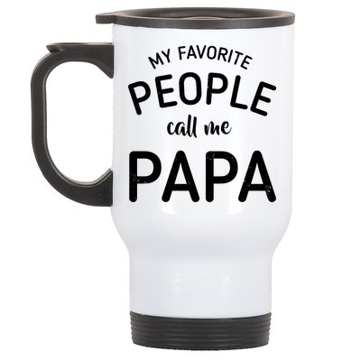 Funny My Favorite People Call Me Papa Stainless Steel Travel Mug