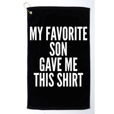 Funny My Favorite Son Gave Me This Shirt Golf Towel
