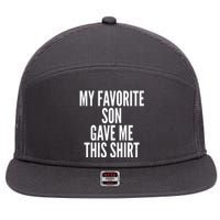 Funny My Favorite Son Gave Me This Shirt 7 Panel Mesh Trucker Snapback Hat