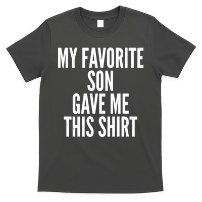 Funny My Favorite Son Gave Me This Shirt T-Shirt