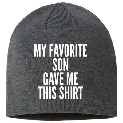 Funny My Favorite Son Gave Me This Shirt Sustainable Beanie