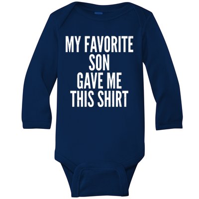 Funny My Favorite Son Gave Me This Shirt Baby Long Sleeve Bodysuit