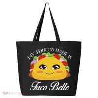 Funny My Princess Name is Taco Belle 25L Jumbo Tote