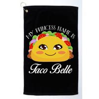Funny My Princess Name is Taco Belle Golf Towel