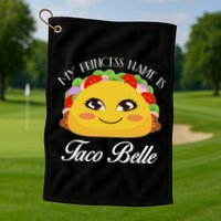 Funny My Princess Name is Taco Belle Golf Towel