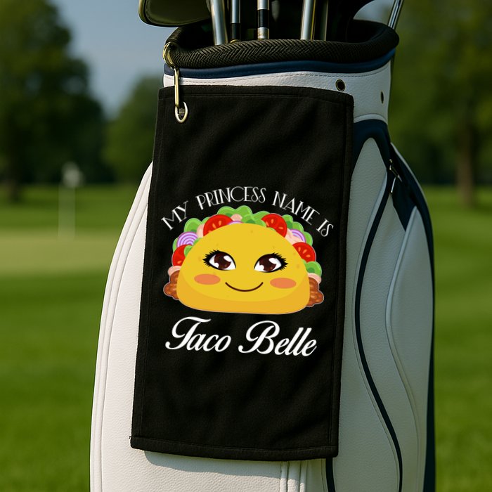 Funny My Princess Name is Taco Belle Golf Towel