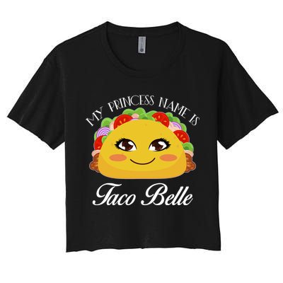 Funny My Princess Name is Taco Belle Crop Top